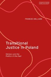 book Transitional Justice in Poland: Memory and the Politics of the Past