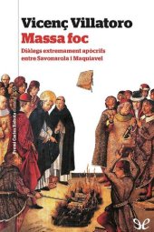 book Massa foc. Diàlegs extremament apòcrifs entre Savonarola i Maquiavel