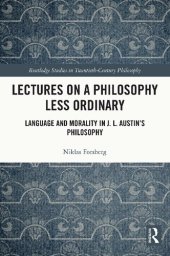 book Lectures on a Philosophy Less Ordinary: Language and Morality in J.L. Austin’s Philosophy