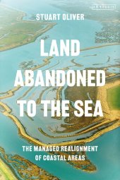 book Land Abandoned to the Sea: The Managed Realignment of Coastal Areas