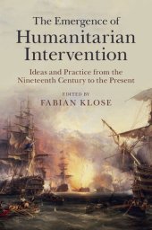 book The Emergence of Humanitarian Intervention: Ideas and Practice from the Nineteenth Century to the Present