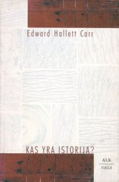 book Kas yra istorija? : Goerg’o Macauley’aus Trevelyano garbei skirtos paskaitos, skaitytos Kembridžo universitete 1961 metų sausio-kovo mėnesiais