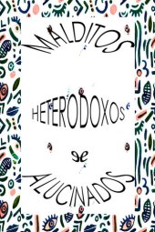 book Malditos, heterodoxos y alucinados