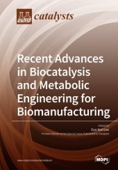 book Recent Advances in Biocatalysis and Metabolic Engineering for Biomanufacturing