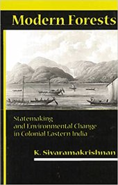 book Modern Forests: Statemaking and Environmental Change in Colonial Eastern India