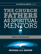 book The Church Fathers as Spiritual Mentors: Faith Is Illumined (Christian Mentor)