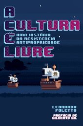 book A cultura é livre: uma história da resistência antipropriedade