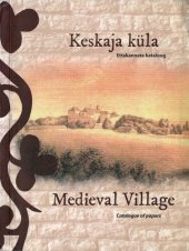 book Keskaja küla: Ettekannete kataloog = Medieval Village: Catalogue of Papers