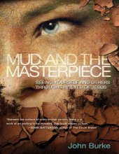 book Mud and the Masterpiece: Seeing Yourself and Others Through the Eyes of Jesus