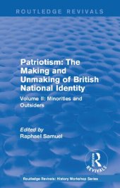 book Patriotism: The Making and Unmaking of British National Identity (1989): Volume II: Minorities and Outsiders