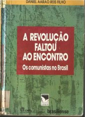 book A revolução faltou ao encontro: Os comunistas no Brasil