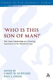 book 'Who is this son of man?': The Latest Scholarship on a Puzzling Expression of the Historical Jesus