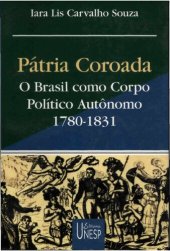 book Pátria coroada: O Brasil como corpo político autônomo, 1780-1831