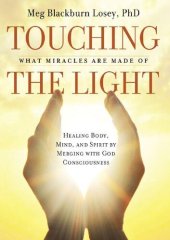 book Touching The Light: Healing Body, Mind, and Spirit by Merging with God Consciousness