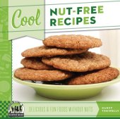 book Cool Nut-Free Recipes: Delicious & Fun Foods Without Nuts: Delicious & Fun Foods Without Nuts