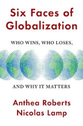 book Six Faces Of Globalization: Who Wins, Who Loses, And Why It Matters