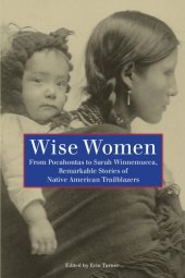 book Wise Women: From Pocahontas to Sarah Winnemucca, Remarkable Stories of Native American Trailblazers