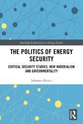 book The Politics of Energy Security: Critical Security Studies, New Materialism and Governmentality