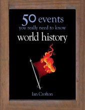 book World History: 50 Key Milestones You Really Need to Know