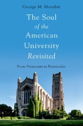 book The Soul of the American University Revisited: From Protestant to Postsecular