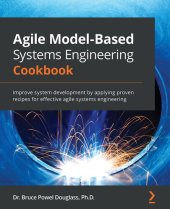 book Agile Model-Based Systems Engineering Cookbook: Improve system development by applying proven recipes for effective agile systems engineering