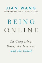 book Being Online: On Computing, Data, the Internet, and the Cloud