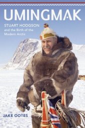 book Umingmak: Stuart Hodgson and the Birth of the Modern Arctic