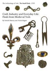 book Craft, Industry and Everyday Life: Finds from Medieval York