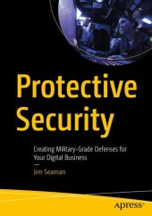 book Protective Security: Creating Military-Grade Defenses for Your Digital Business