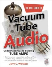 book The Tab Guide to Vacuum Tube Audio: Understanding and Buildithe Tab Guide to Vacuum Tube Audio: Understanding and Building Tube Amps Ng Tube Amps