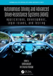 book Autonomous Driving and Advanced Driver-Assistance Systems (ADAS): Applications, Development, Legal Issues, and Testing (Chapman & Hall/CRC Artificial Intelligence and Robotics Series)