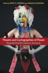 book Theatre and Cartographies of Power: Repositioning the Latina/o Americas