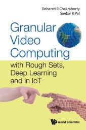 book Granular Video Computing: With Rough Sets, Deep Learning and in Iot