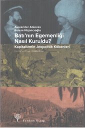 book Bati'nin Egemenligi Nasil Kuruldu?; Kapitalizmin Jeopolitik Kökenleri