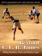 book Beyond C. L. R. James: Shifting Boundaries of Race and Ethnicity in Sports