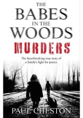 book The Babes in the Woods Murders: The shocking true story of how child murderer Russell Bishop was finally brought to justice