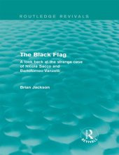 book The Black Flag: A Look Back at the Strange Case of Nicola Sacco and Bartolomeo Vanzetti