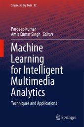 book Machine Learning for Intelligent Multimedia Analytics: Techniques and Applications (Studies in Big Data, 82)