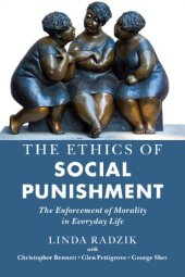 book The Ethics Of Social Punishment: The Enforcement Of Morality In Everyday Life