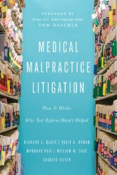 book Medical Malpractice Litigation: How It Works, Why Tort Reform Hasn’t Helped