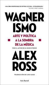 book Wagnerismo. Arte y política a la sombra de la música