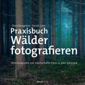 book Praxisbuch Wälder fotografieren: Stimmungsvolle und märchenhafte Fotos zu jeder Jahreszeit