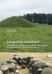 book Langenthal, Unterhard: Gräberfeld und Siedlungsreste der Hallstatt- und Latènezeit, der römischen Epoche und des Frühmittelalters