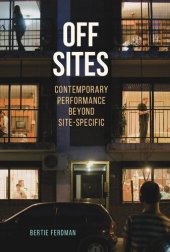 book Off Sites: Contemporary Performance beyond Site-Specific