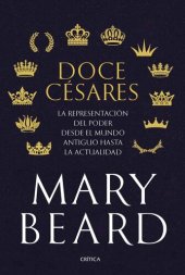 book Doce césares. La representación del poder desde el mundo antiguo hasta la actualidad