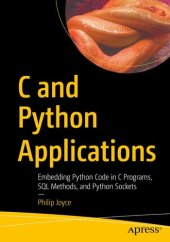 book C and Python Applications: Embedding Python Code in C Programs, SQL Methods, and Python Sockets