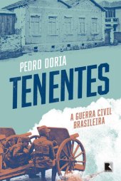 book Tenentes: a guerra civil brasileira