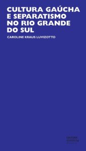 book Cultura gaúcha e separatismo no Rio Grande do Sul