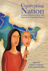 book Contesting Nation: Gendered Violence in South Asia: Notes on the Postcolonial Present