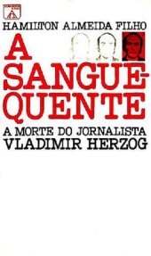 book A Sangue Quente - A morte do jornalista Vladimir Herzog